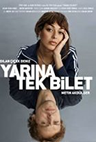Yarına Tek Bilet izle (Netflix Türk Filmi)