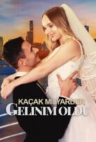 Kaçak Milyarder Gelinim Oldu