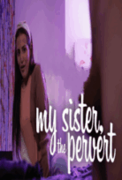 My Sister The Pervert